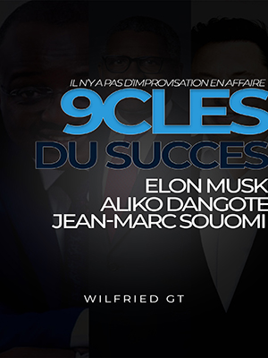 9 CLES DU SUCCES DE ELON MUSK, ALIKO DANGOTE ET JEAN-MARC SOUOMI